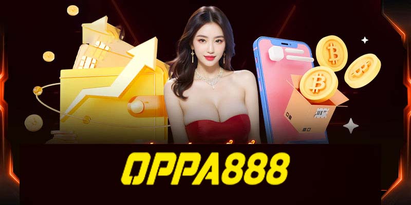 Nạp Tiền Oppa888 – Nhận Ưu Đãi Cực Nhanh Chỉ Trong 1 Phút